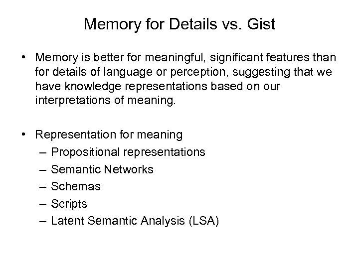 Memory for Details vs. Gist • Memory is better for meaningful, significant features than