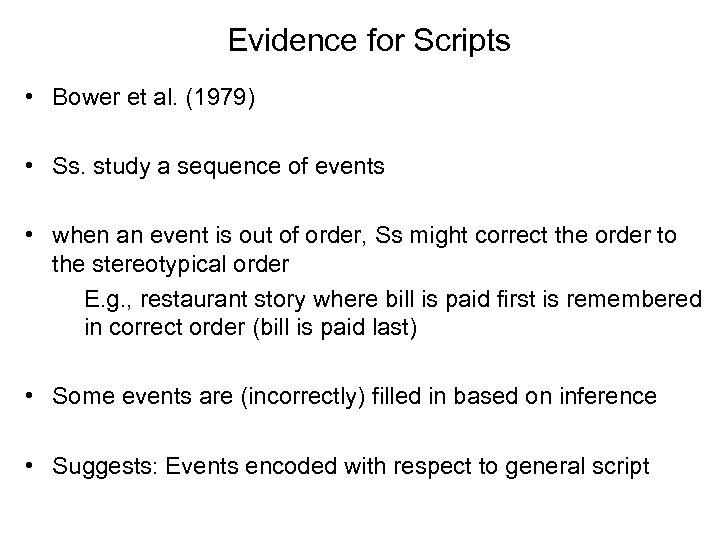 Evidence for Scripts • Bower et al. (1979) • Ss. study a sequence of