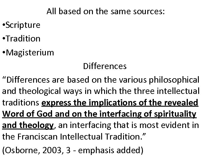  All based on the same sources: • Scripture • Tradition • Magisterium Differences