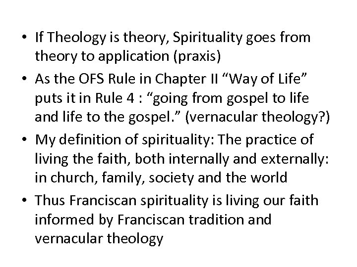  • If Theology is theory, Spirituality goes from theory to application (praxis) •