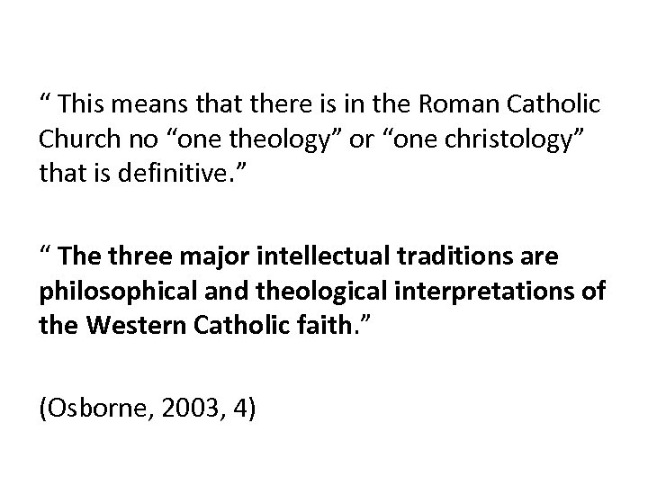 “ This means that there is in the Roman Catholic Church no “one theology”