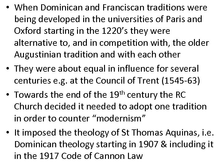  • When Dominican and Franciscan traditions were being developed in the universities of