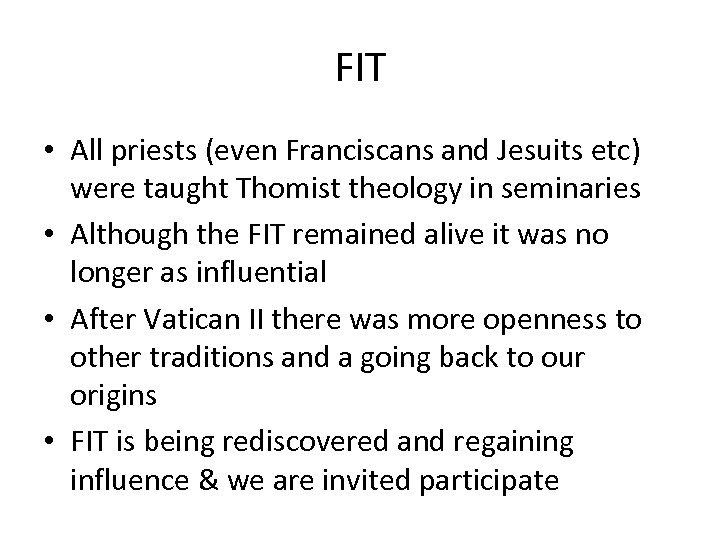 FIT • All priests (even Franciscans and Jesuits etc) were taught Thomist theology in