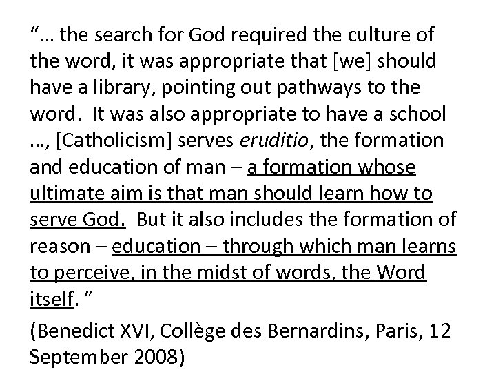 “… the search for God required the culture of the word, it was appropriate
