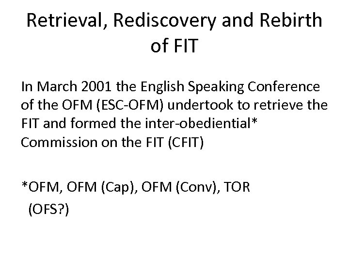 Retrieval, Rediscovery and Rebirth of FIT In March 2001 the English Speaking Conference of