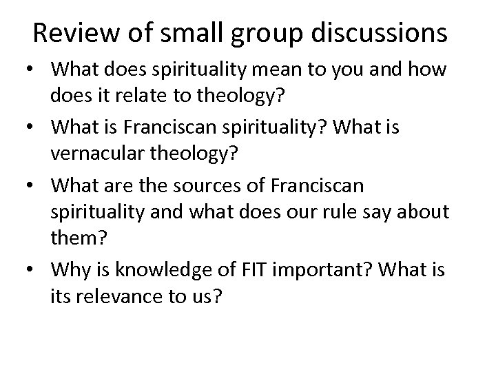 Review of small group discussions • What does spirituality mean to you and how