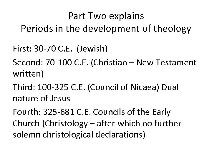 Part Two explains Periods in the development of theology First: 30 -70 C. E.