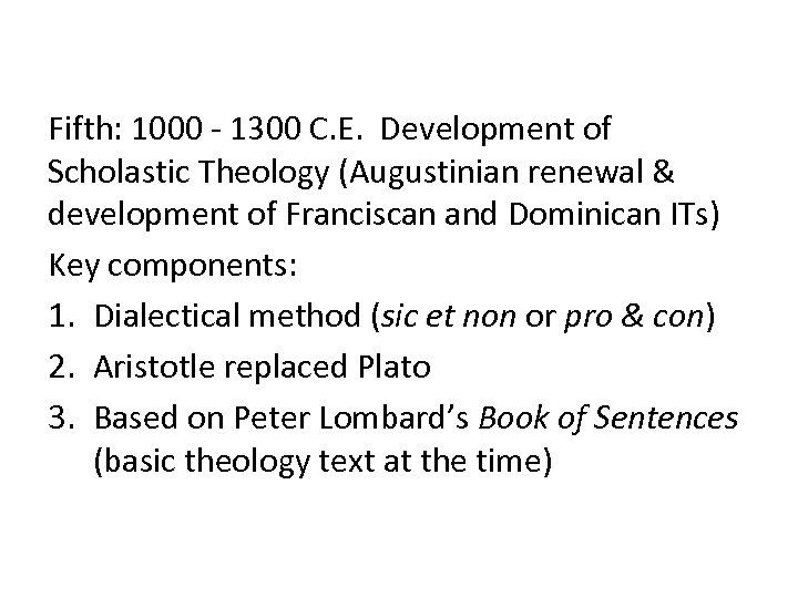 Fifth: 1000 - 1300 C. E. Development of Scholastic Theology (Augustinian renewal & development