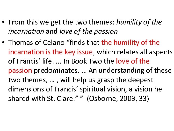  • From this we get the two themes: humility of the incarnation and