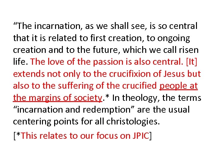 “The incarnation, as we shall see, is so central that it is related to