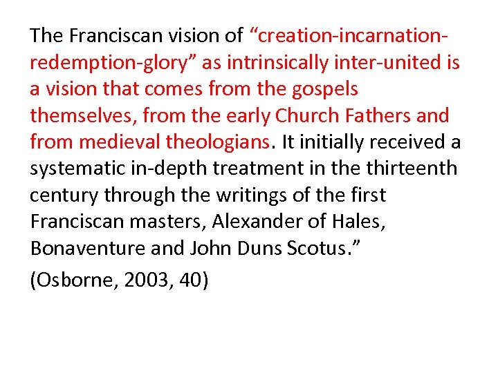 The Franciscan vision of “creation-incarnationredemption-glory” as intrinsically inter-united is a vision that comes from