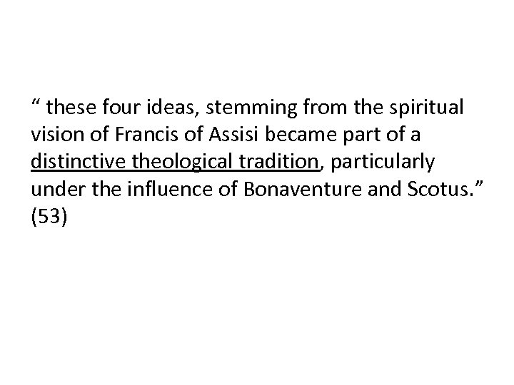 “ these four ideas, stemming from the spiritual vision of Francis of Assisi became