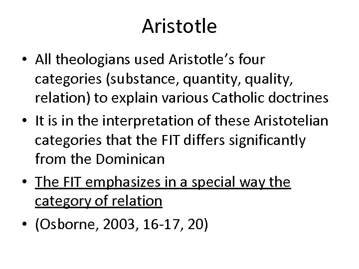 Aristotle • All theologians used Aristotle’s four categories (substance, quantity, quality, relation) to explain