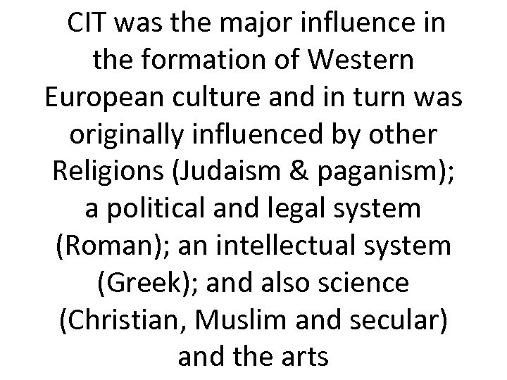  CIT was the major influence in the formation of Western European culture and