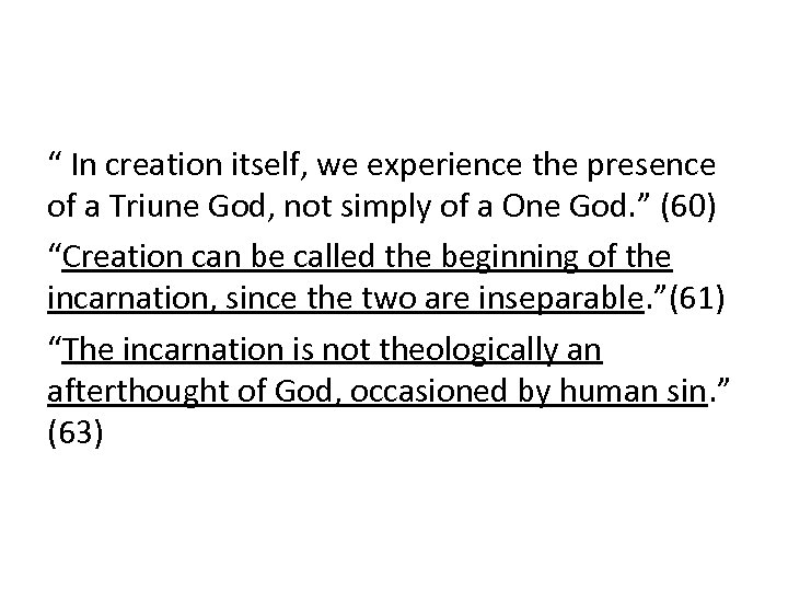 “ In creation itself, we experience the presence of a Triune God, not simply