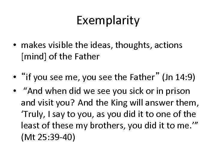 Exemplarity • makes visible the ideas, thoughts, actions [mind] of the Father • “if