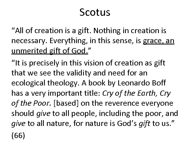 Scotus “All of creation is a gift. Nothing in creation is necessary. Everything, in