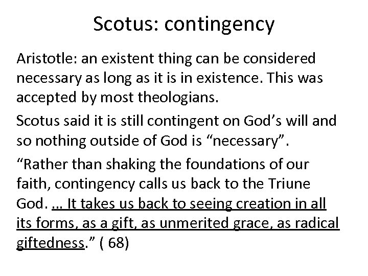 Scotus: contingency Aristotle: an existent thing can be considered necessary as long as it