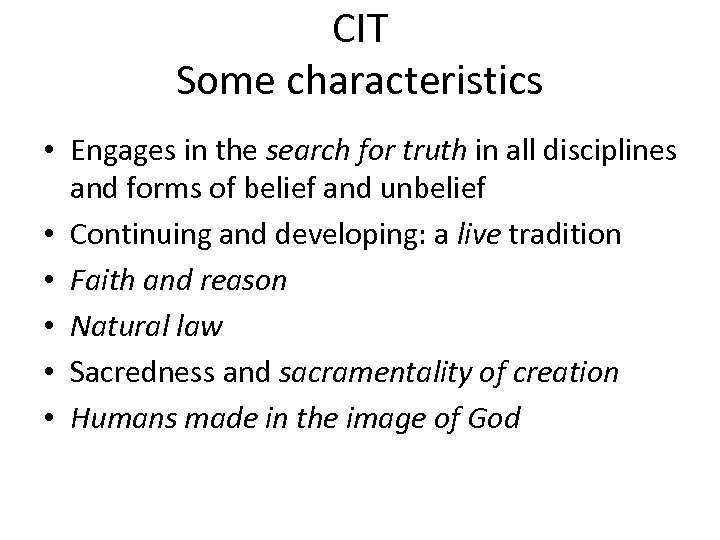 CIT Some characteristics • Engages in the search for truth in all disciplines and