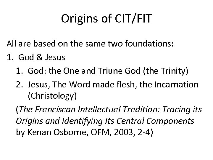 Origins of CIT/FIT All are based on the same two foundations: 1. God &