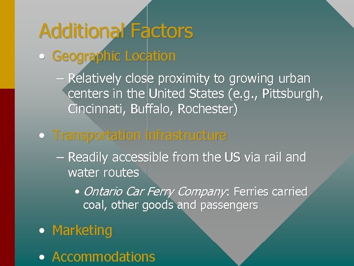 Additional Factors • Geographic Location – Relatively close proximity to growing urban centers in