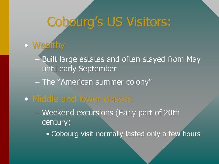 Cobourg’s US Visitors: • Wealthy – Built large estates and often stayed from May