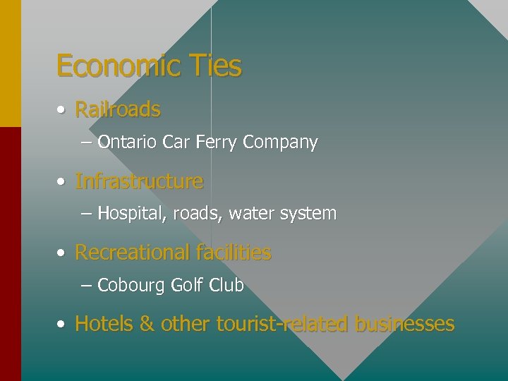Economic Ties • Railroads – Ontario Car Ferry Company • Infrastructure – Hospital, roads,