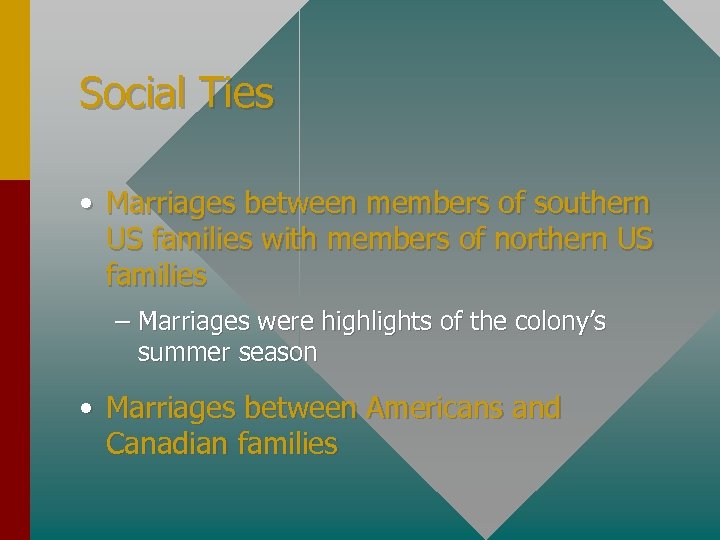 Social Ties • Marriages between members of southern US families with members of northern