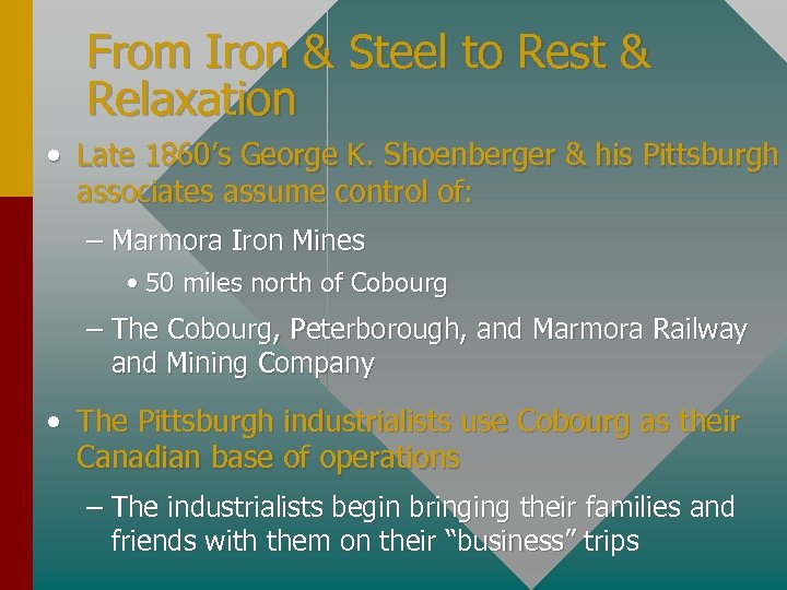 From Iron & Steel to Rest & Relaxation • Late 1860’s George K. Shoenberger