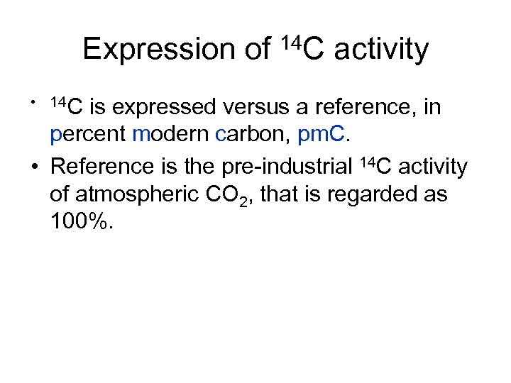 Expression of 14 C activity • 14 C is expressed versus a reference, in