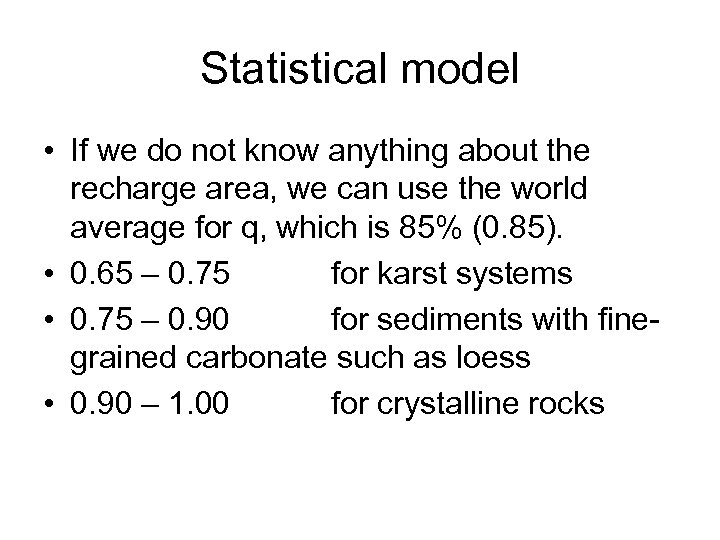 Statistical model • If we do not know anything about the recharge area, we