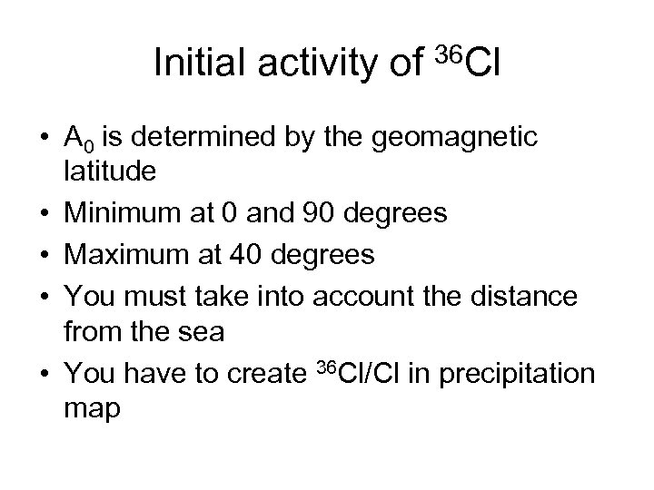 Initial activity of 36 Cl • A 0 is determined by the geomagnetic latitude