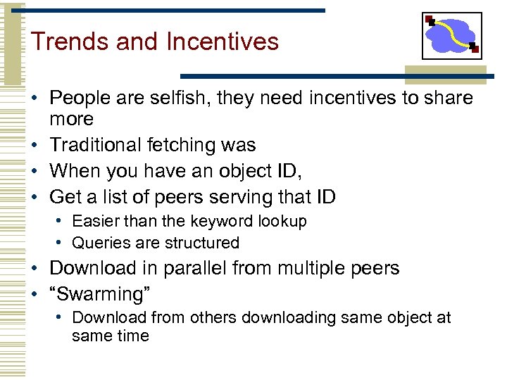 Trends and Incentives • People are selfish, they need incentives to share more •