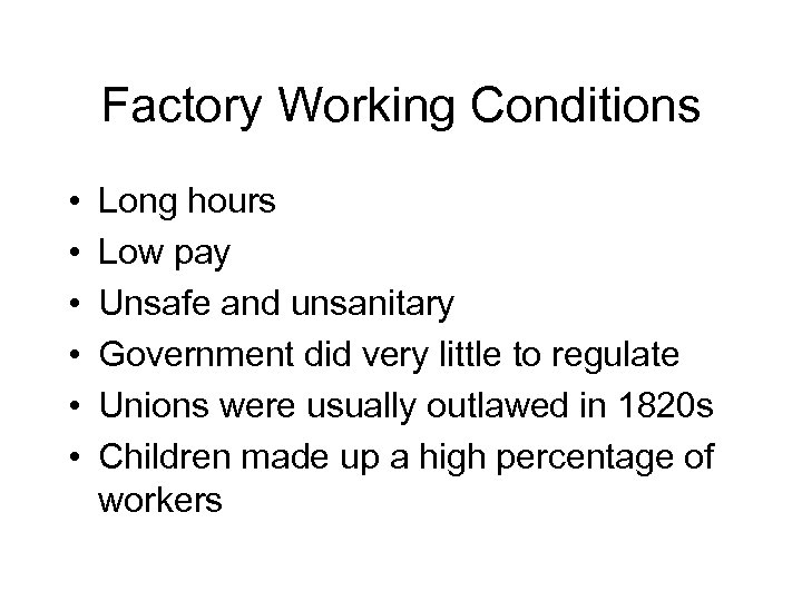Factory Working Conditions • • • Long hours Low pay Unsafe and unsanitary Government