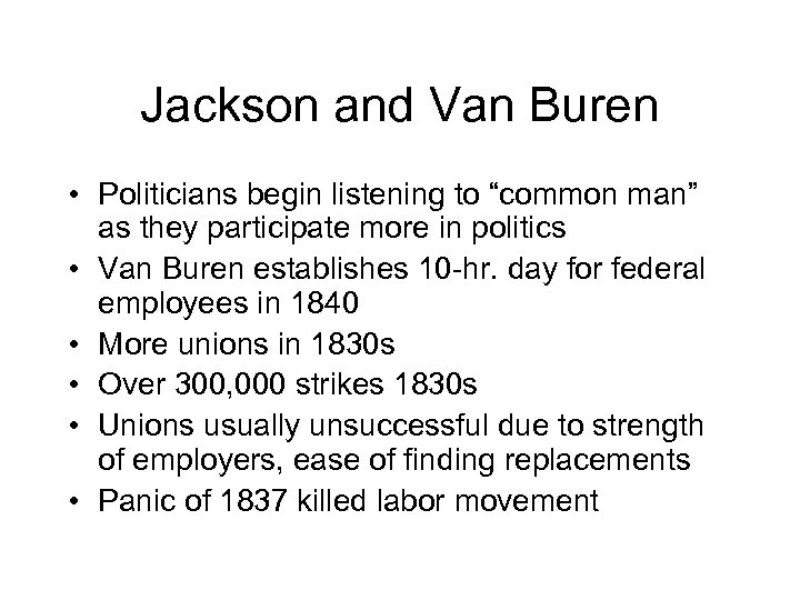 Jackson and Van Buren • Politicians begin listening to “common man” as they participate