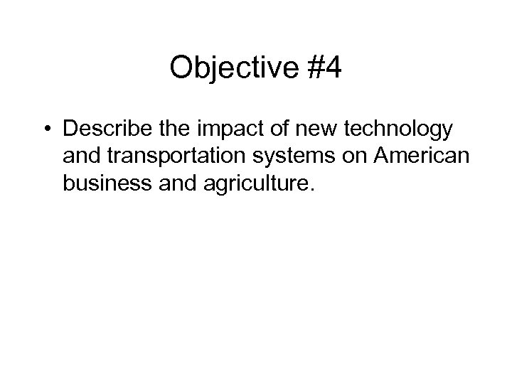 Objective #4 • Describe the impact of new technology and transportation systems on American