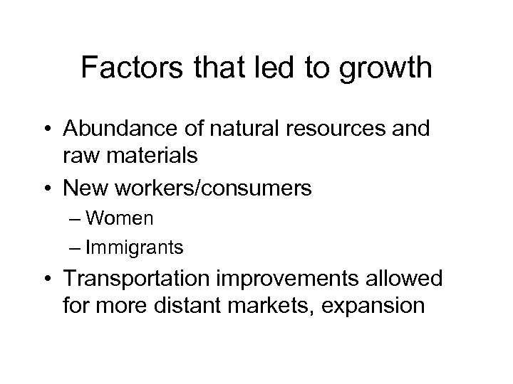 Factors that led to growth • Abundance of natural resources and raw materials •