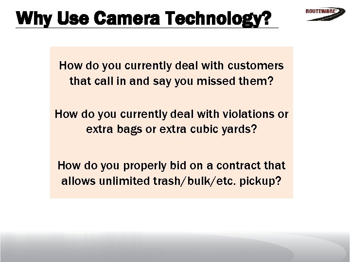 Why Use Camera Technology? How do you currently deal with customers that call in