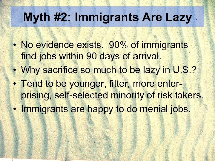 Myth #2: Immigrants Are Lazy • No evidence exists. 90% of immigrants find jobs