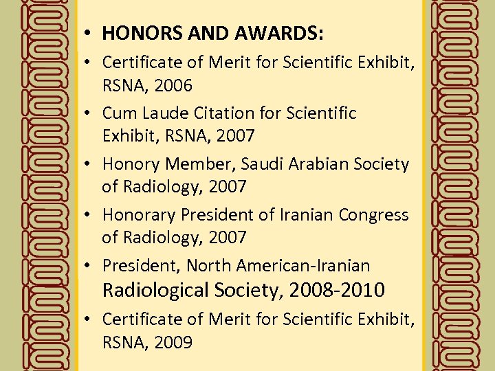  • HONORS AND AWARDS: • Certificate of Merit for Scientific Exhibit, RSNA, 2006