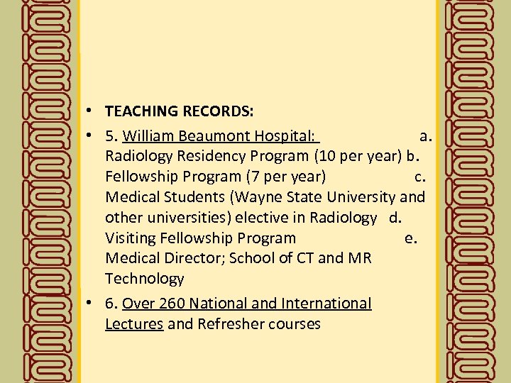  • TEACHING RECORDS: • 5. William Beaumont Hospital: a. Radiology Residency Program (10