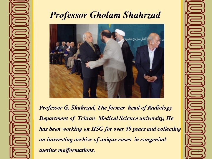 Professor Gholam Shahrzad Professor G. Shahrzad, The former head of Radiology Department of Tehran