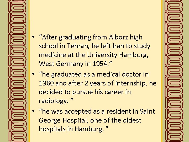  • “After graduating from Alborz high school in Tehran, he left Iran to