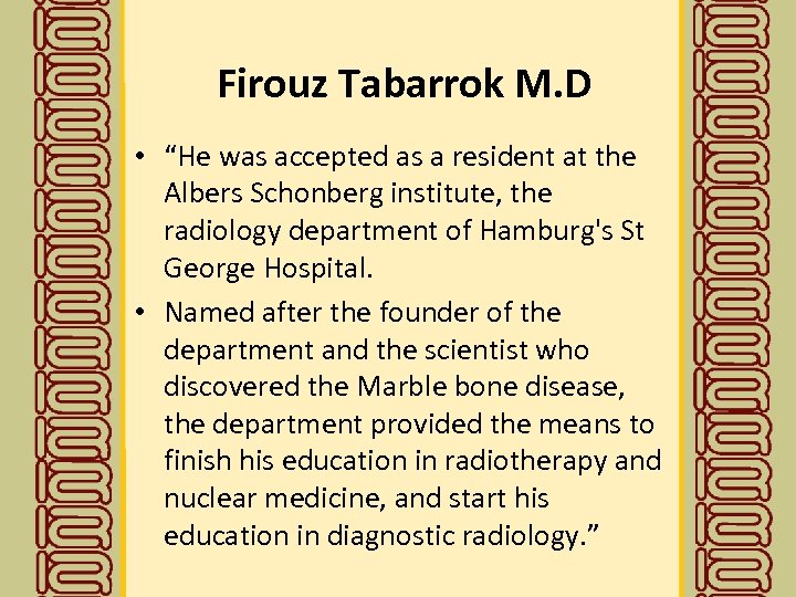 Firouz Tabarrok M. D • “He was accepted as a resident at the Albers