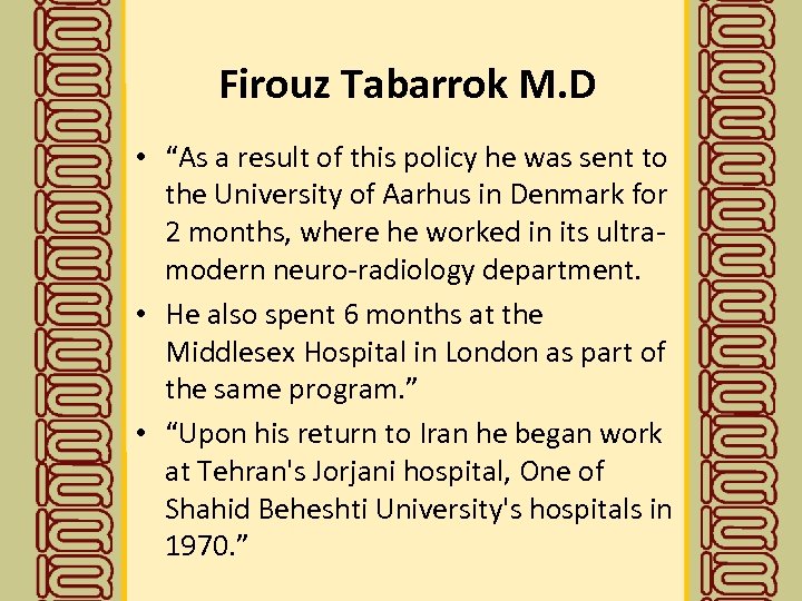 Firouz Tabarrok M. D • “As a result of this policy he was sent