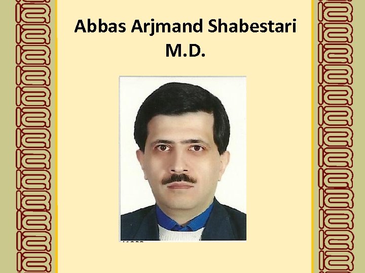 Abbas Arjmand Shabestari M. D. 