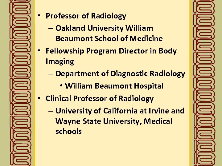  • Professor of Radiology – Oakland University William Beaumont School of Medicine •