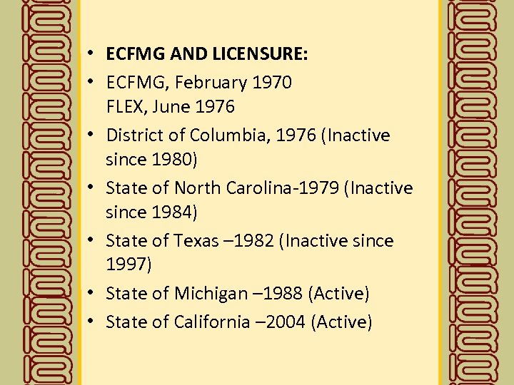  • ECFMG AND LICENSURE: • ECFMG, February 1970 FLEX, June 1976 • District