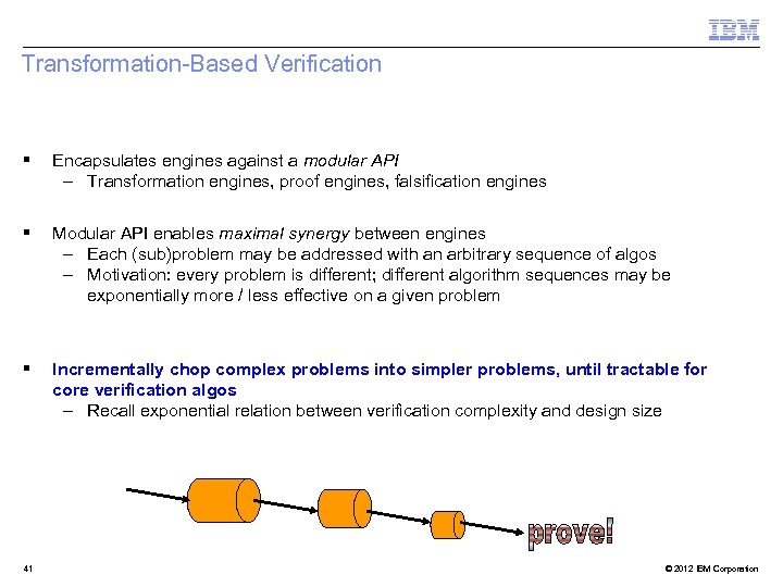 Transformation-Based Verification § Encapsulates engines against a modular API – Transformation engines, proof engines,