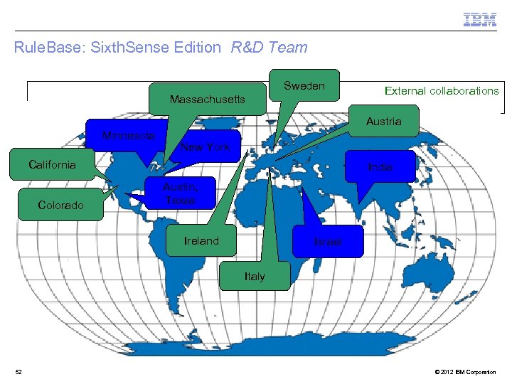 Rule. Base: Sixth. Sense Edition R&D Team Sweden Massachusetts External collaborations Austria Minnesota New